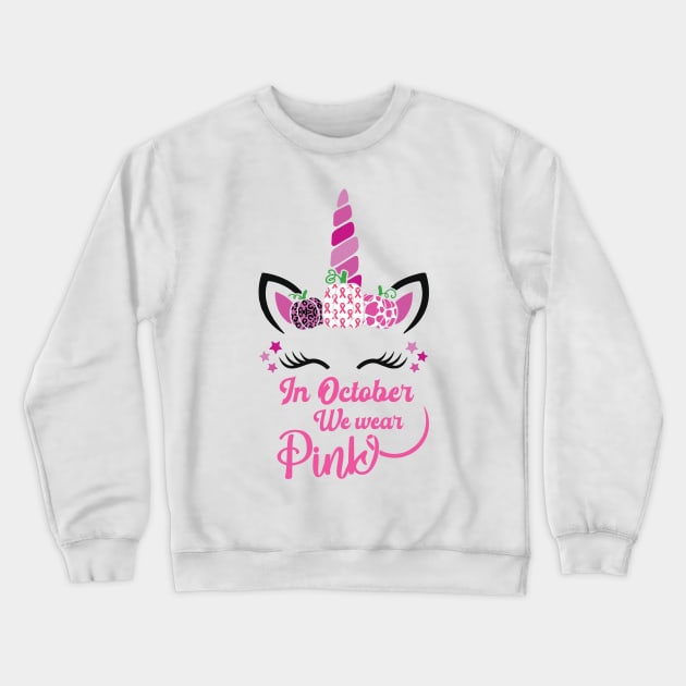 Unicorn October We Wear Pink Breast Cancer Awareness Month Crewneck Sweatshirt by SweetMay